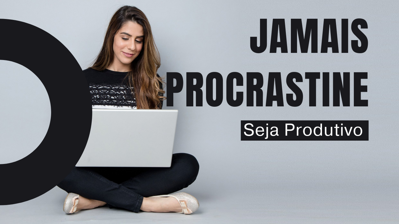 Pare De Procrastinar Se Voc Quer Ser Um Vencedor