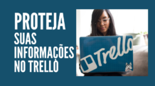 Cuidado! [PROTEJA Suas INFORMAÇÕES No TRELLO]